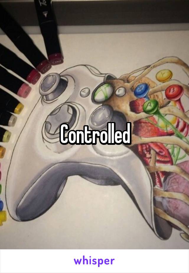 Controlled