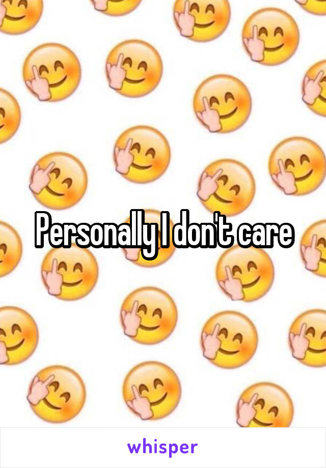 Personally I don't care