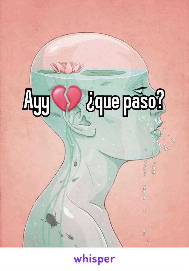 Ayy💔 ¿que paso?