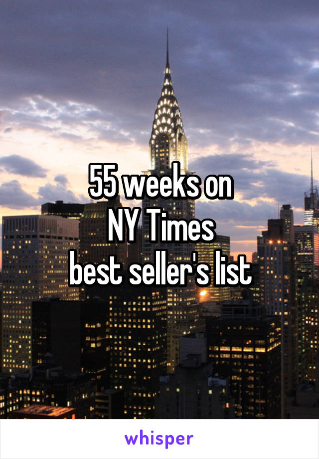 55 weeks on
NY Times
best seller's list