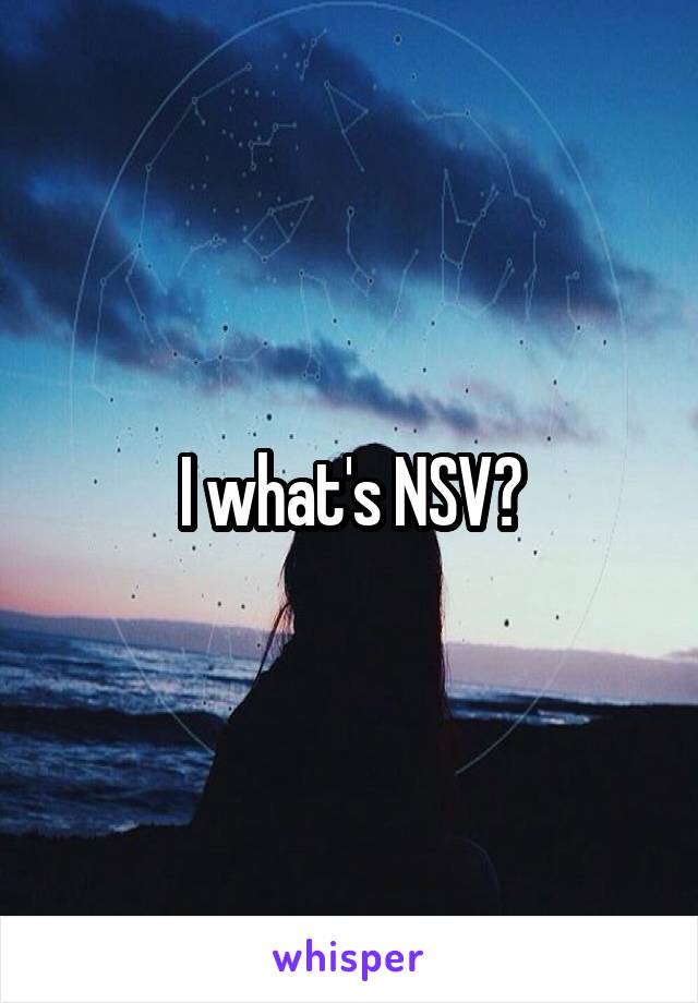 I what's NSV?