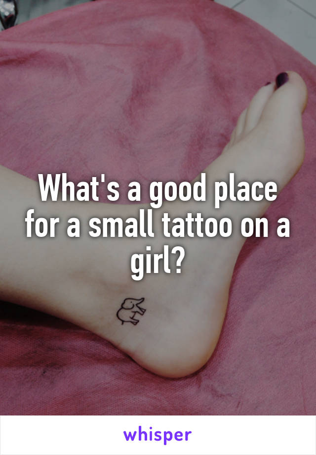 What's a good place for a small tattoo on a girl?