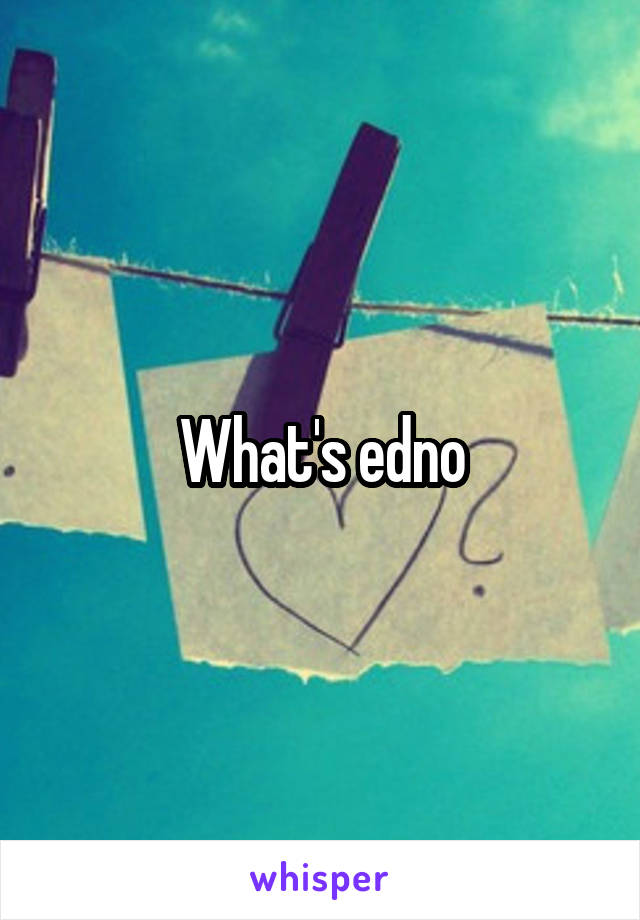 What's edno