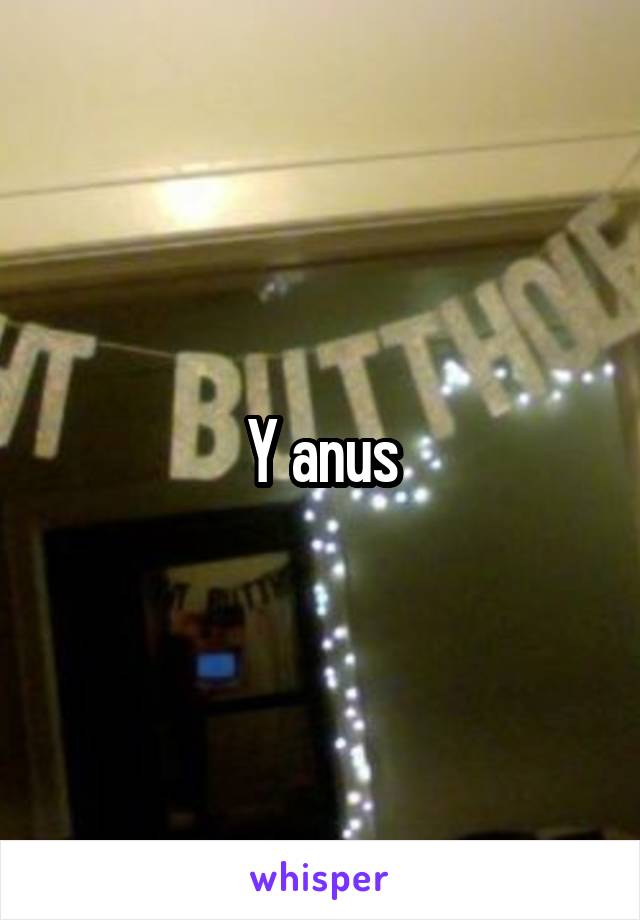 Y anus