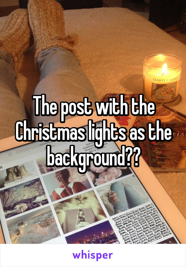 The post with the Christmas lights as the background??