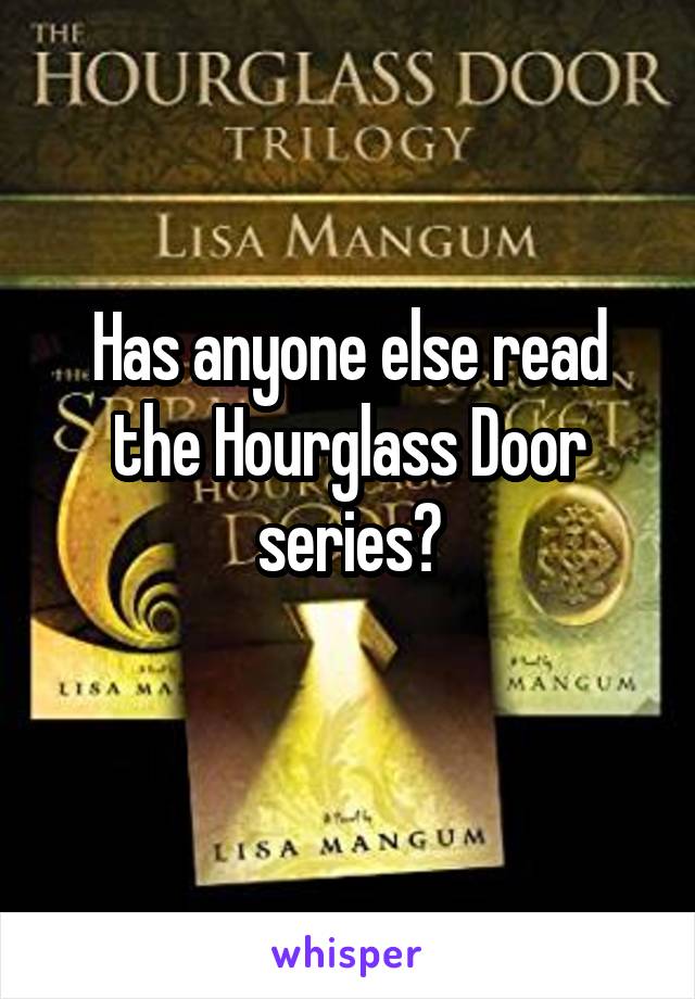 Has anyone else read the Hourglass Door series?
