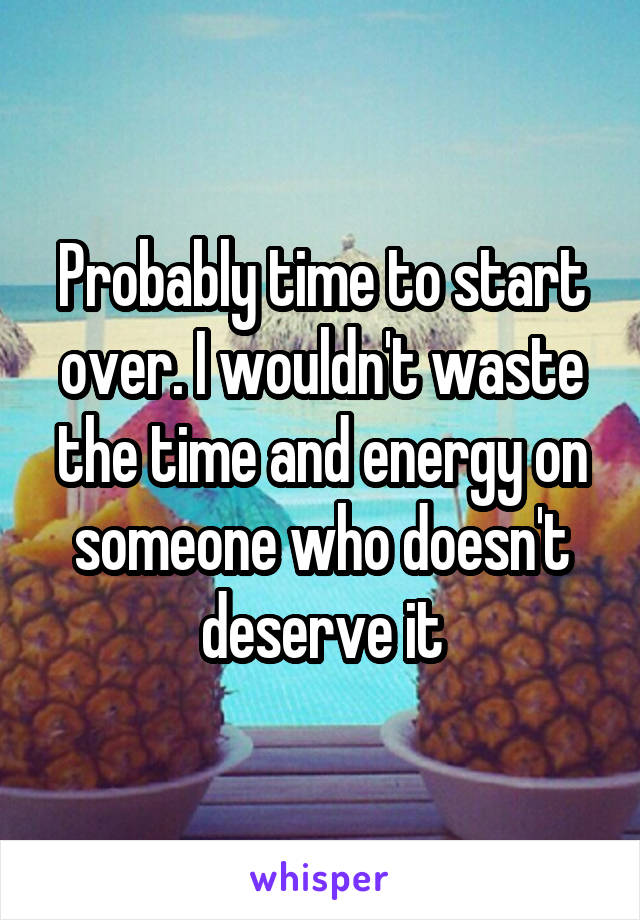 Probably time to start over. I wouldn't waste the time and energy on someone who doesn't deserve it