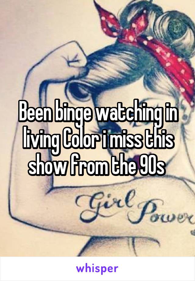 Been binge watching in living Color i miss this show from the 90s 