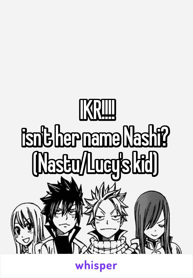 IKR!!!!
isn't her name Nashi? 
(Nastu/Lucy's kid) 