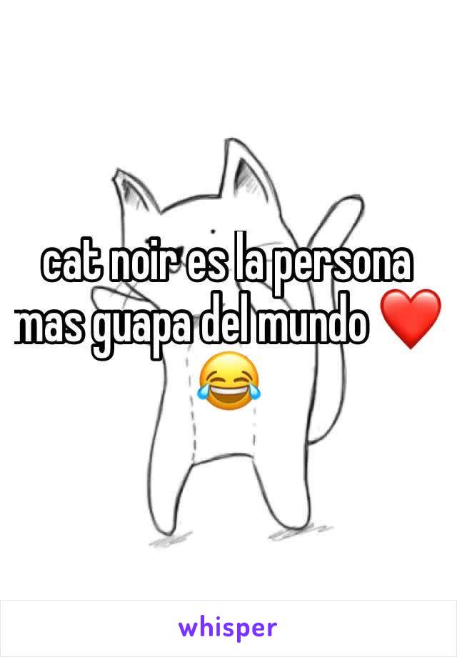 cat noir es la persona mas guapa del mundo ❤️😂