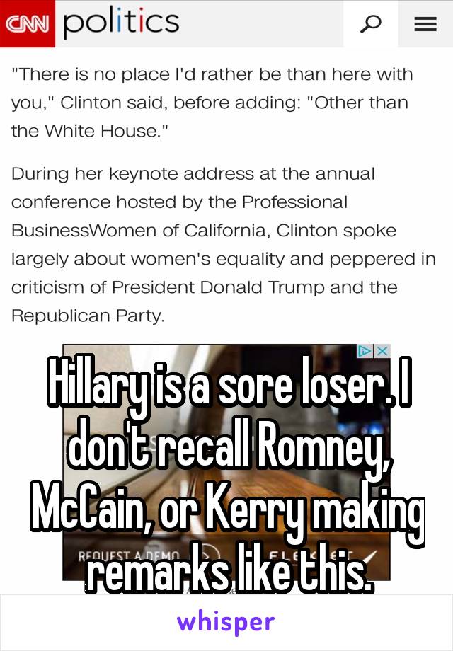 




Hillary is a sore loser. I don't recall Romney, McCain, or Kerry making remarks like this.