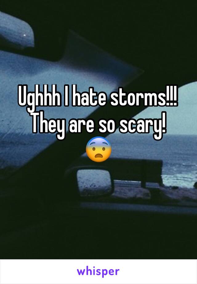 Ughhh I hate storms!!! They are so scary! 
😨