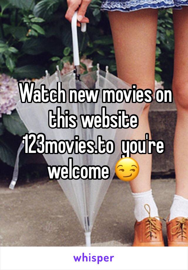  Watch new movies on this website 123movies.to  you're welcome 😏