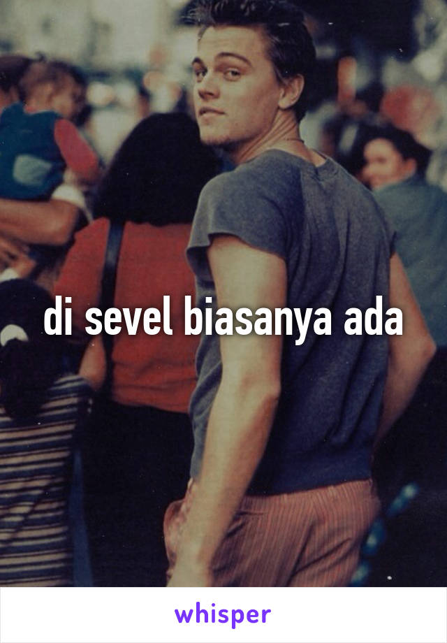 di sevel biasanya ada