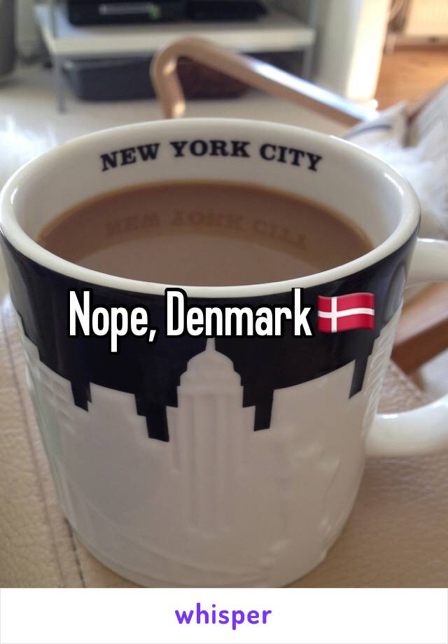 Nope, Denmark🇩🇰