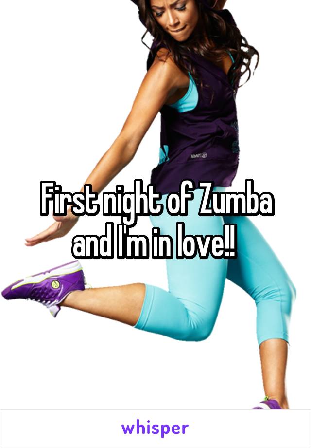 First night of Zumba and I'm in love!! 