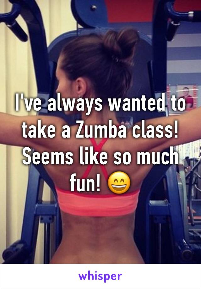 I've always wanted to take a Zumba class! Seems like so much fun! 😄