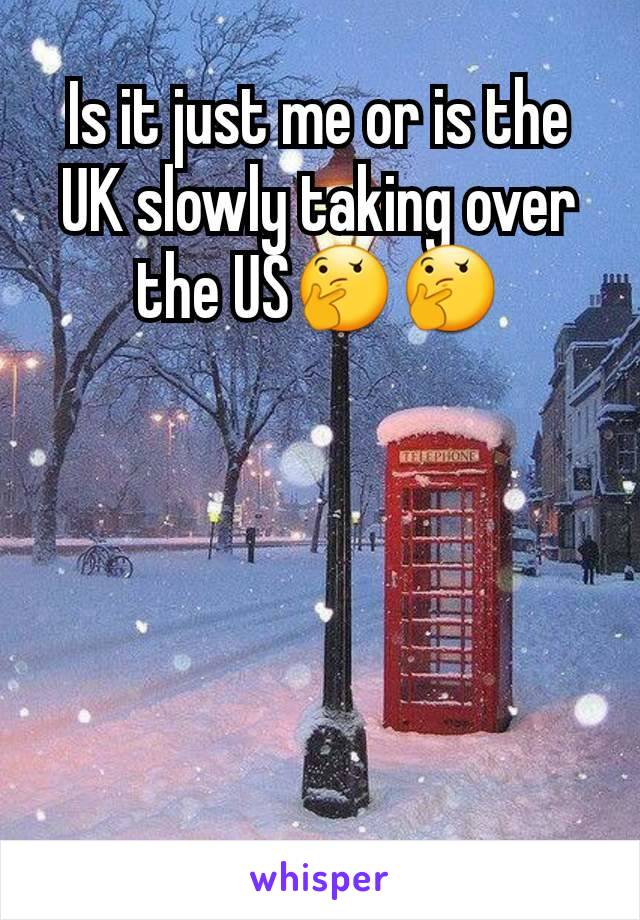 Is it just me or is the UK slowly taking over the US🤔🤔