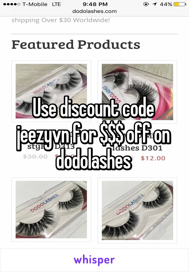 Use discount code  jeezyvn for $$$ off on 
dodolashes 