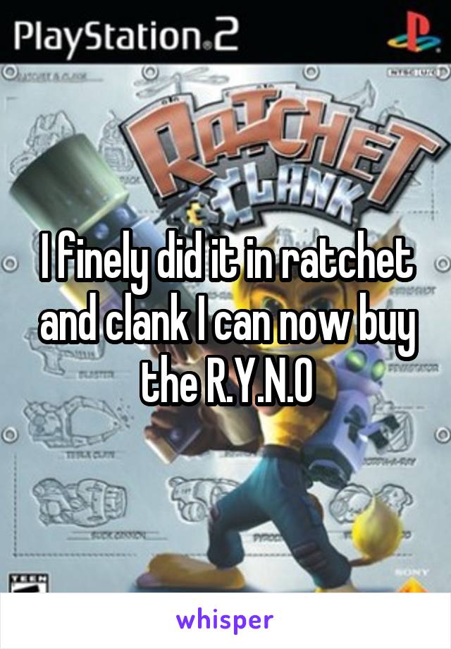 I finely did it in ratchet and clank I can now buy the R.Y.N.O