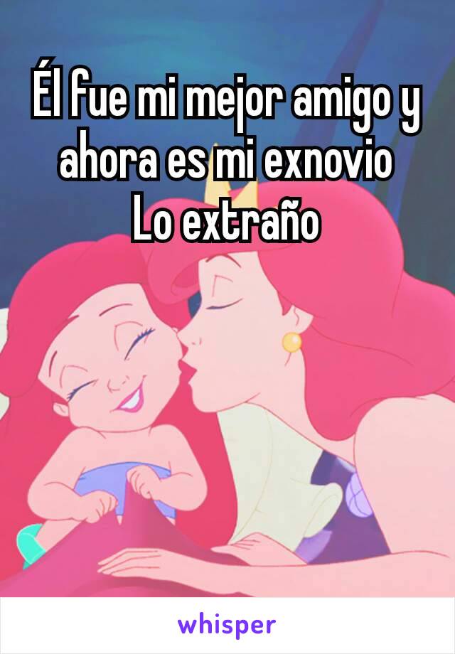 Él fue mi mejor amigo y ahora es mi exnovio
Lo extraño