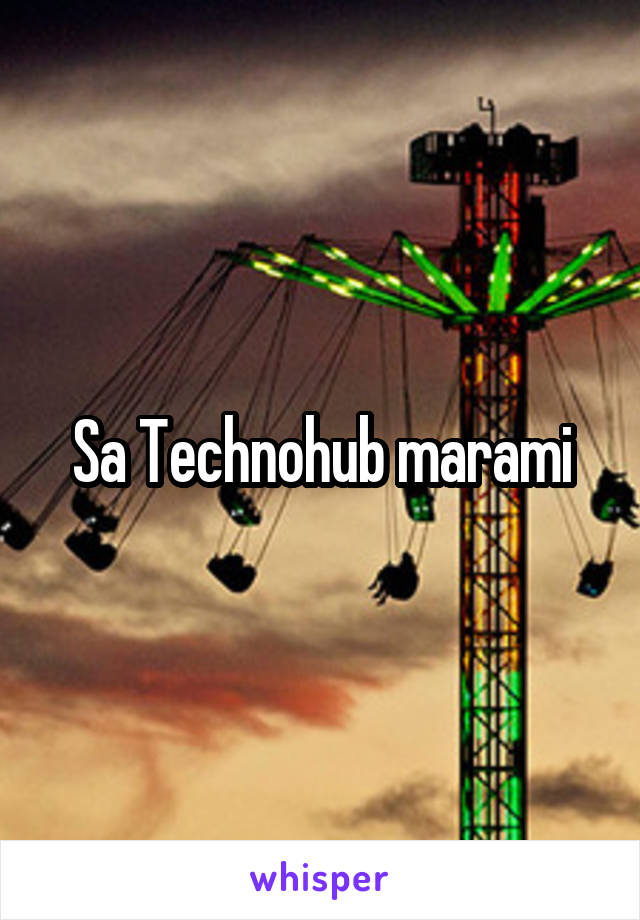 Sa Technohub marami