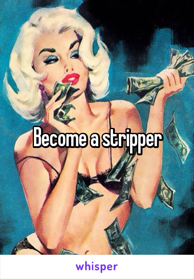 Become a stripper