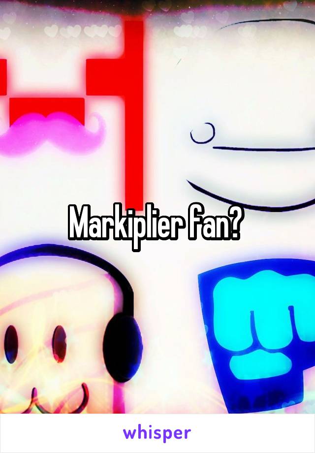 Markiplier fan? 