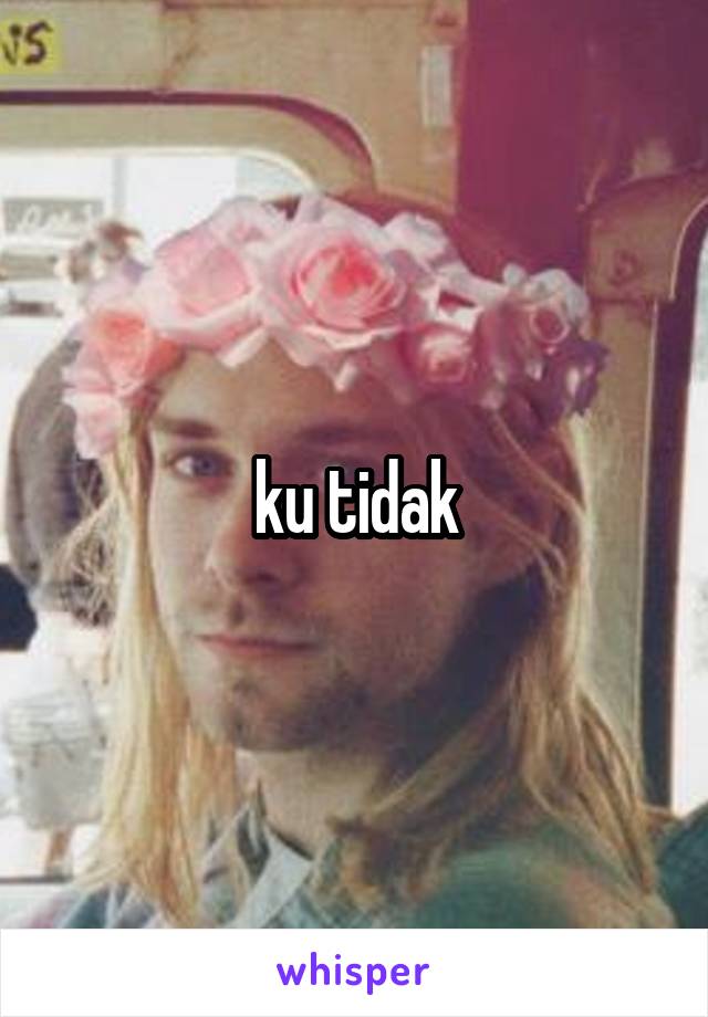 ku tidak