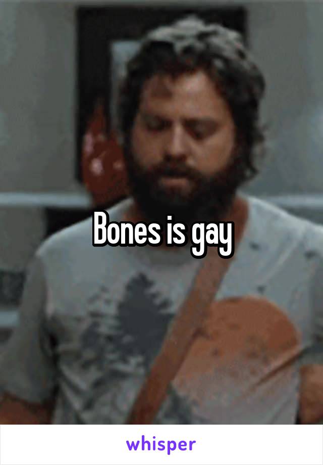 Bones is gay