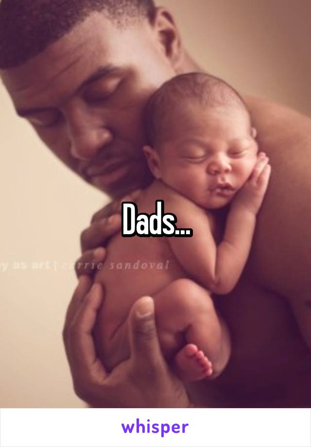 Dads...