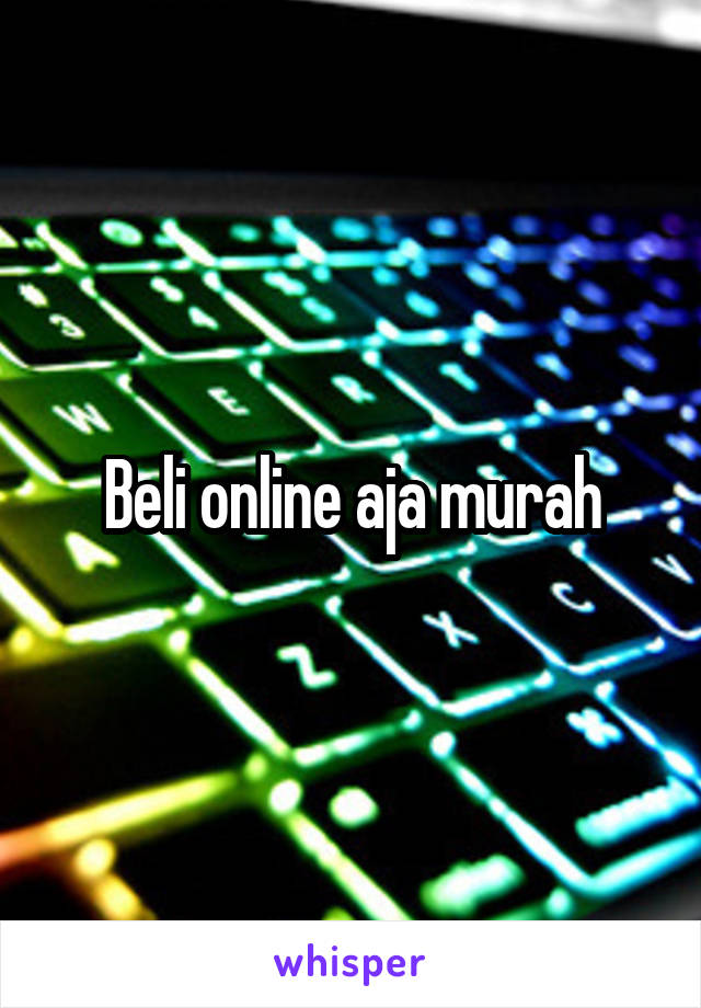 Beli online aja murah