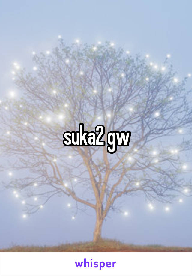 suka2 gw