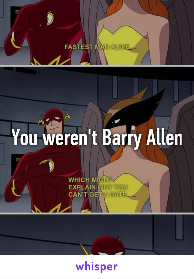 You weren't Barry Allen