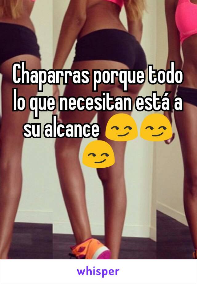 Chaparras porque todo lo que necesitan está a su alcance 😏😏😏