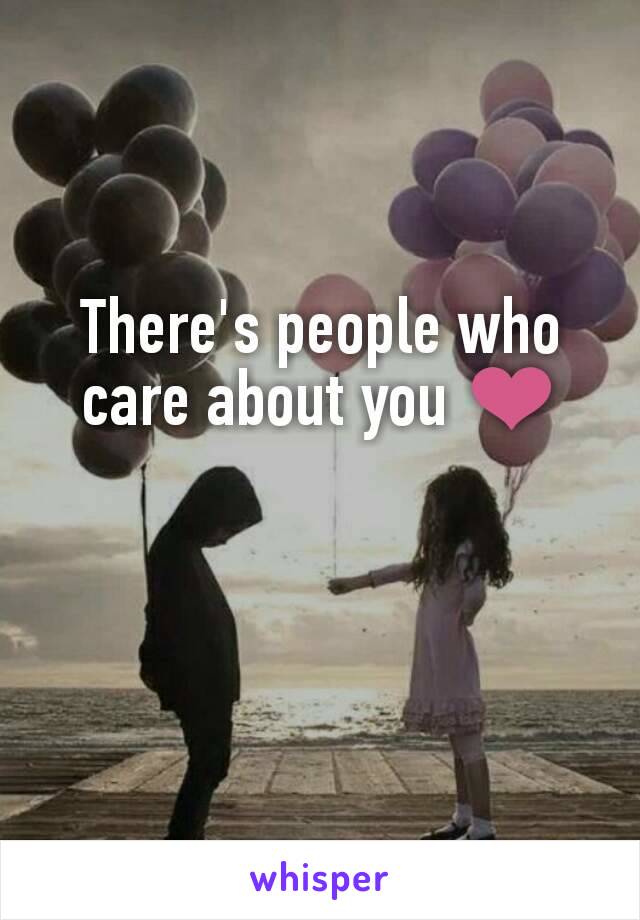 There's people who care about you ❤