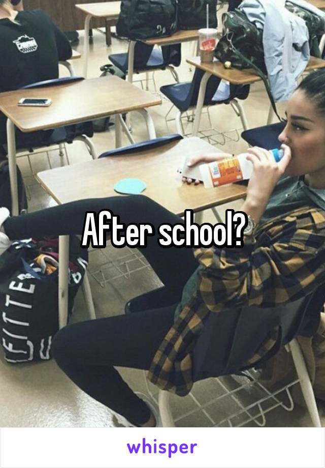 After school?