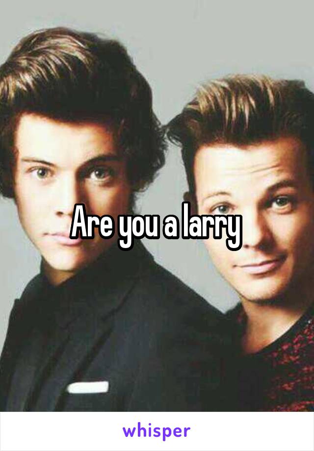 Are you a larry 