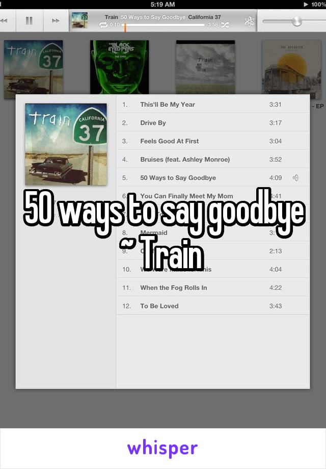 50 ways to say goodbye ~ Train 