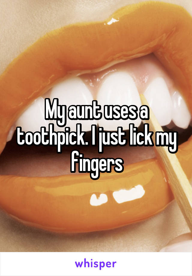 My aunt uses a toothpick. I just lick my fingers