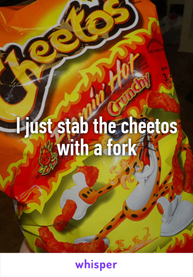 I just stab the cheetos with a fork