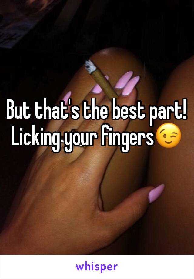 But that's the best part! Licking your fingers😉