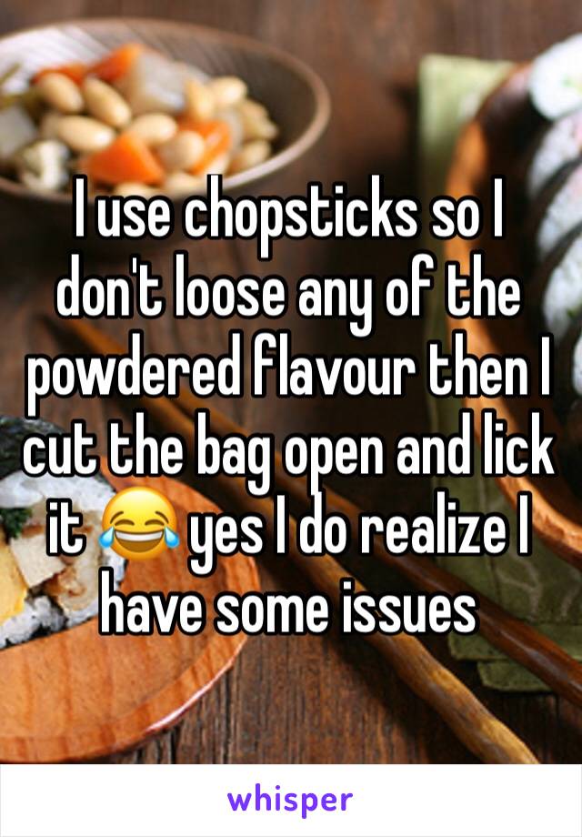 I use chopsticks so I don't loose any of the powdered flavour then I cut the bag open and lick it 😂 yes I do realize I have some issues