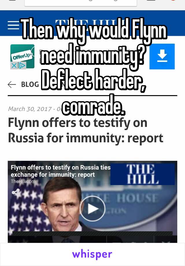 Then why would Flynn need immunity?
Deflect harder, comrade.




