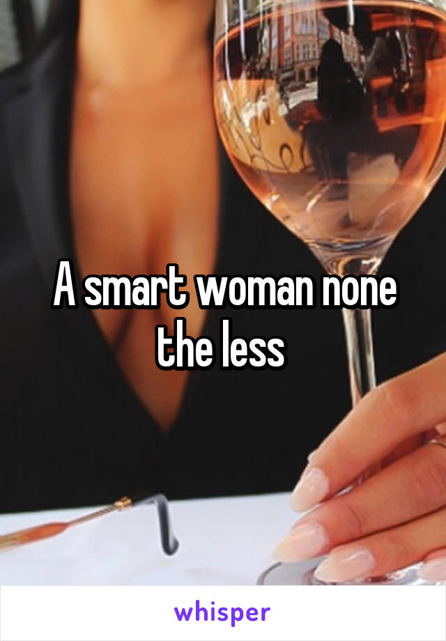 A smart woman none the less 