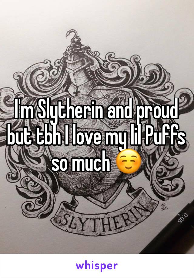 I'm Slytherin and proud but tbh I love my lil Puffs so much ☺️