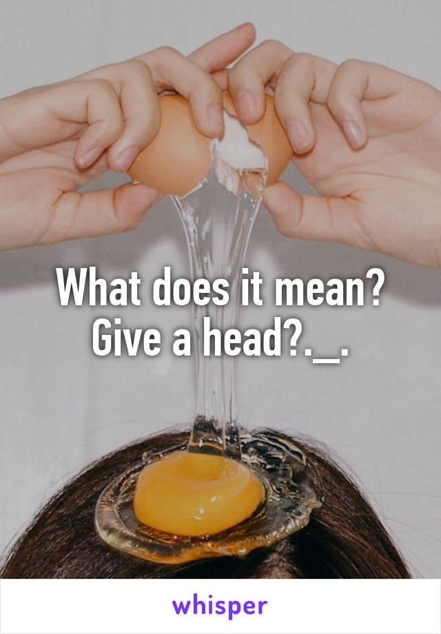 what-does-it-mean-give-a-head