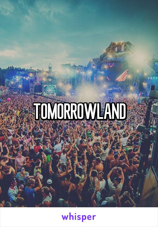 TOMORROWLAND