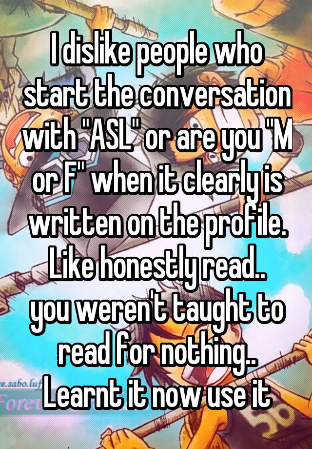 i-dislike-people-who-start-the-conversation-with-asl-or-are-you-m-or