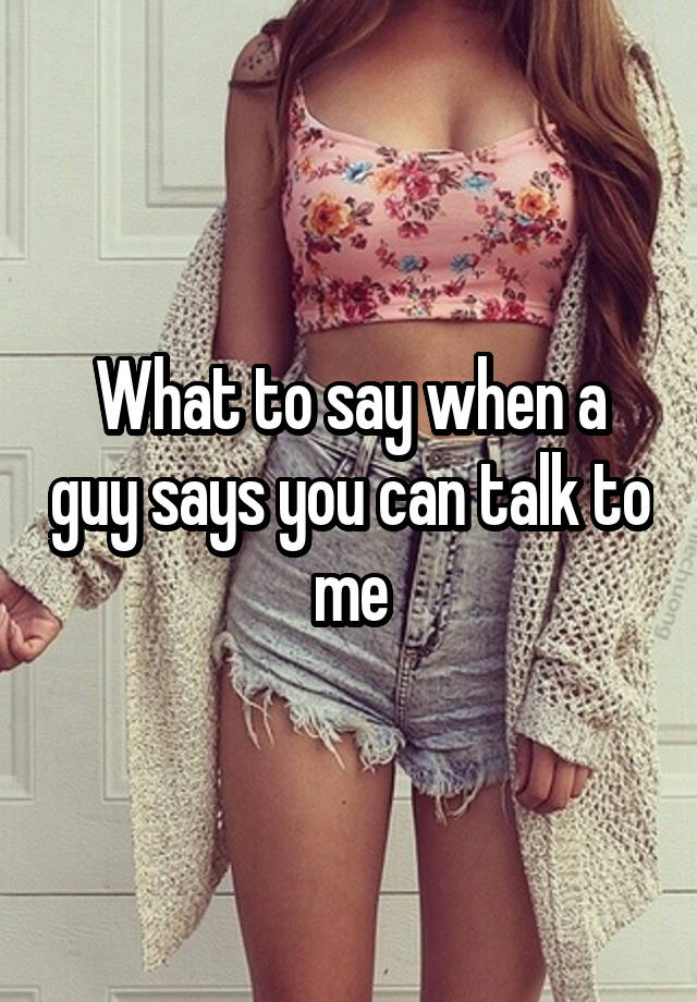 What To Say When A Guy Says Hey Beautiful